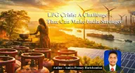 LPG Crisis: A Challenge That Can Make India Stronger