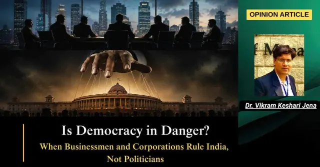 When Businessmen and Corporations Rule India, Not Politicians: Is Democracy in Danger?