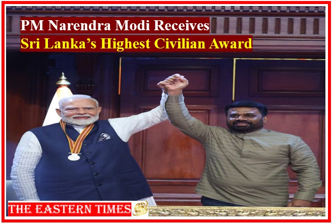"PM Narendra Modi Receives Sri Lanka’s Highest Civilian Award ‘Mitra Vibhushana’ for Strengthening India-Sri Lanka Relations