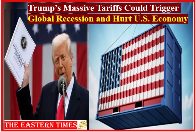 Trump’s Massive Tariffs Could Trigger Global Recession and Hurt U.S. Economy,