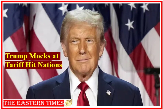 Trump mocks at Tariff hit nations,