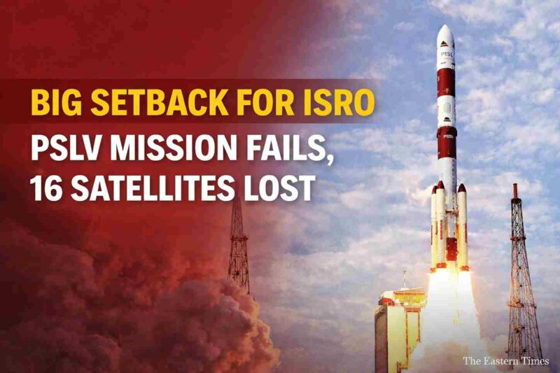 ISRO Faces Major Setback as PSLV Mission Loses 16 Satellites
